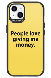 People love giving me money - Apple iPhone 13