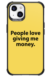 People love giving me money - Apple iPhone 13