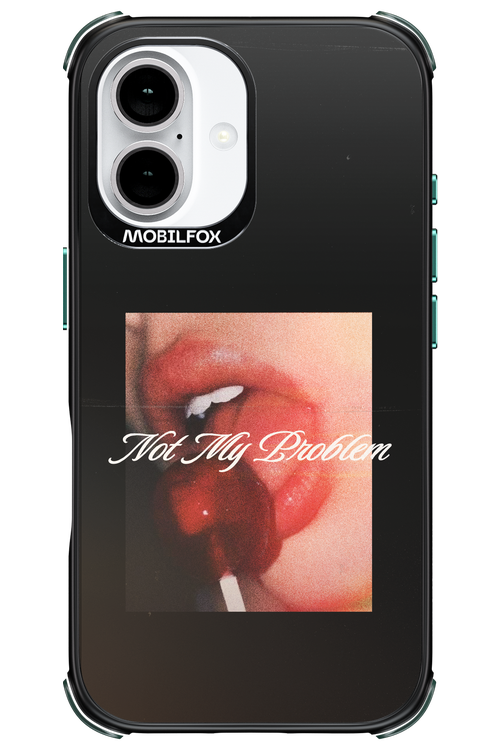 Not My Problem II 2.0 - Apple iPhone 16