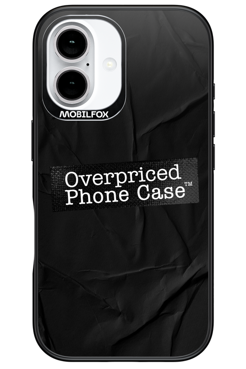 Overpriced Phone Case 2.0 - Apple iPhone 16