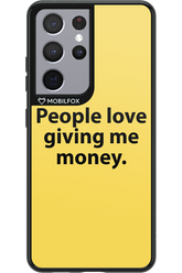 People love giving me money - Samsung Galaxy S21 Ultra