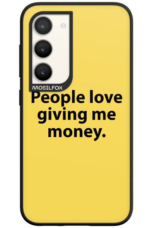 People love giving me money - Samsung Galaxy S23