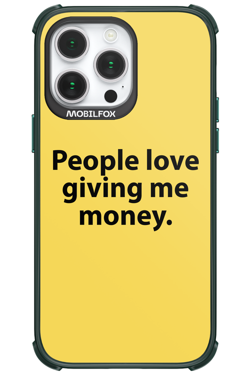 People love giving me money - Apple iPhone 14 Pro Max