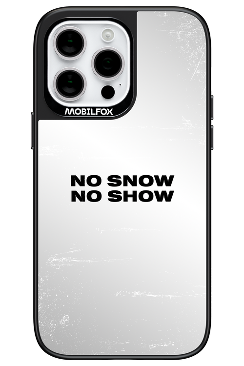 No snow, no show Mirror - Apple iPhone 14 Pro Max
