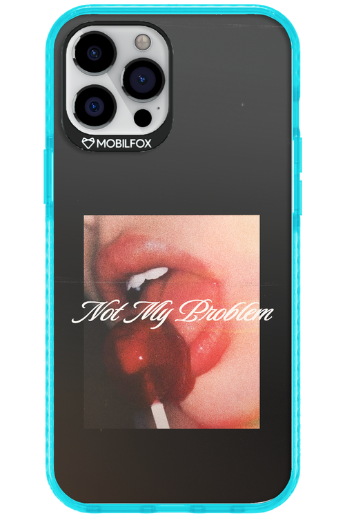 Not My Problem II 2.0 - Apple iPhone 12 Pro Max