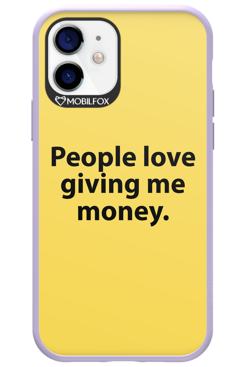 People love giving me money - Apple iPhone 12