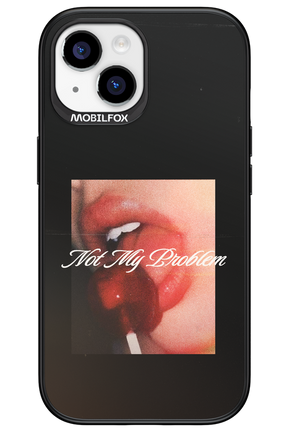 Not My Problem II 2.0 - Apple iPhone 15
