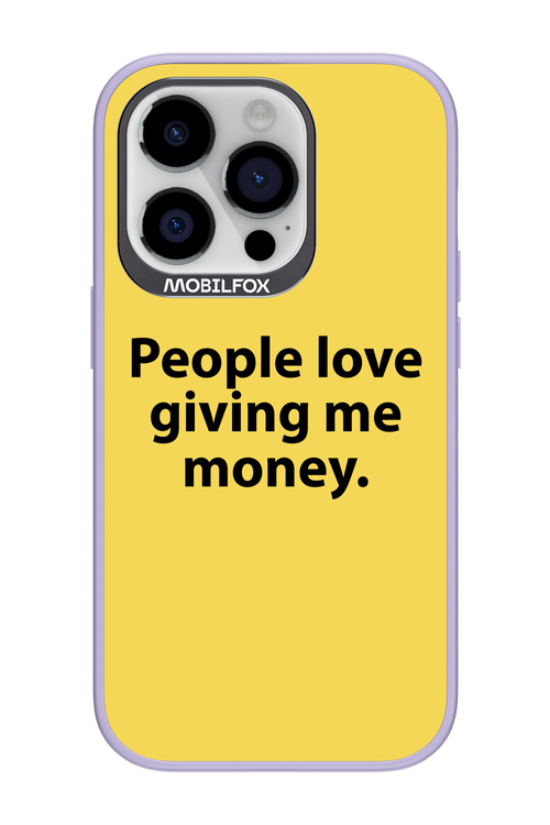 People love giving me money - Apple iPhone 14 Pro