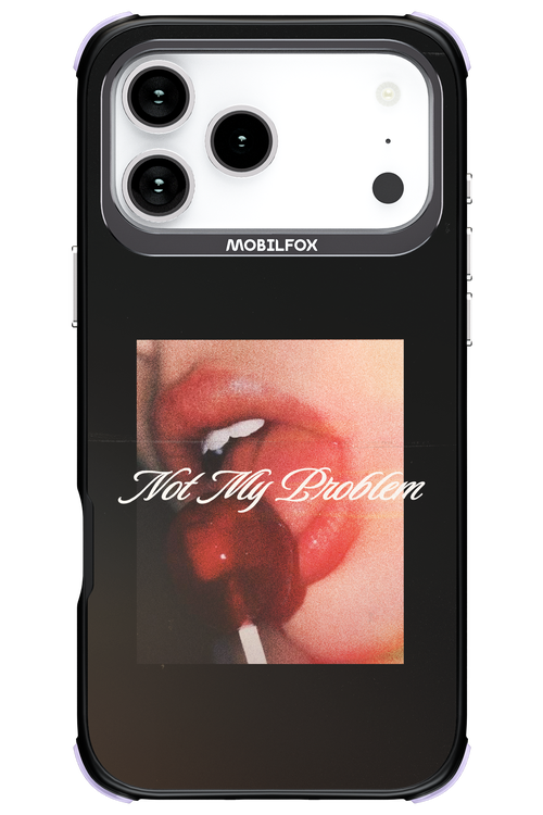 Not My Problem II 2.0 - Apple iPhone 17 Pro Max