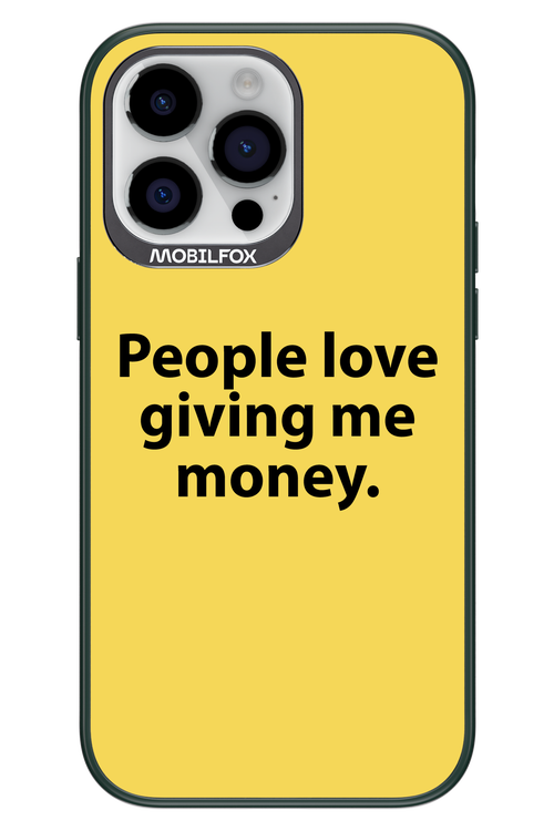 People love giving me money - Apple iPhone 14 Pro Max