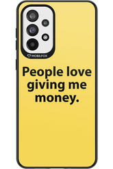 People love giving me money - Samsung Galaxy A73