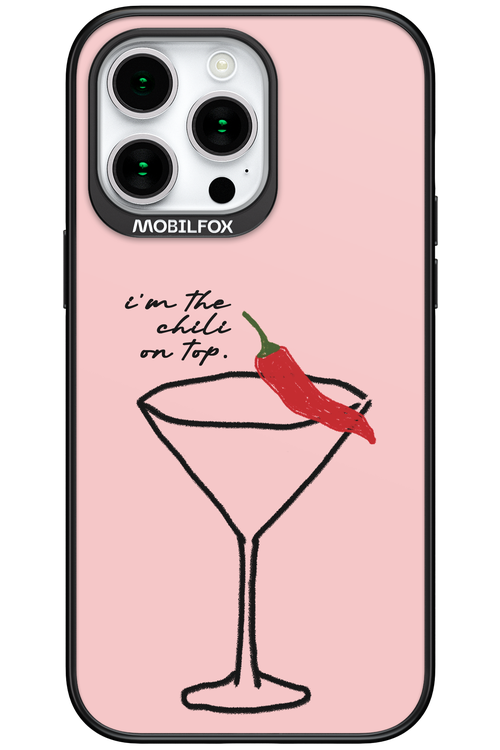 I'M THE CHILI ON TOP 2.0 - Apple iPhone 15 Pro Max