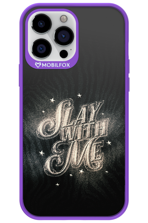 Slay with Me - Apple iPhone 13 Pro Max