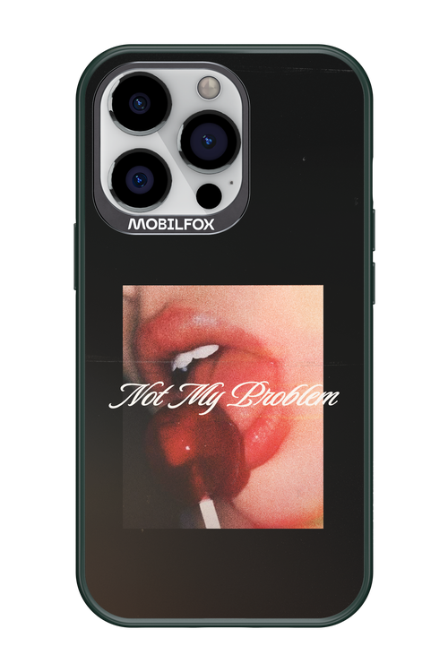 Not My Problem II 2.0 - Apple iPhone 13 Pro