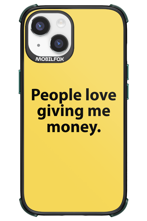 People love giving me money - Apple iPhone 14