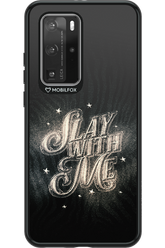 Slay with Me - Huawei P40 Pro