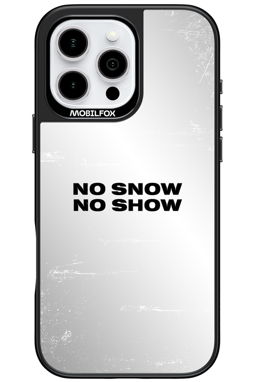 No snow, no show Mirror - Apple iPhone 16 Pro Max