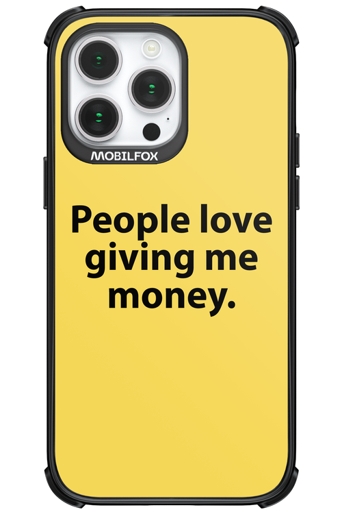 People love giving me money - Apple iPhone 14 Pro Max
