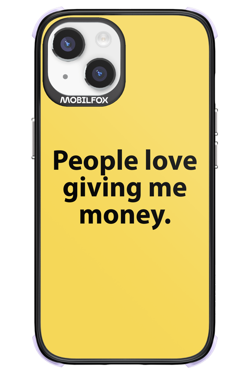 People love giving me money - Apple iPhone 14