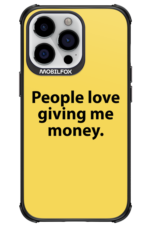 People love giving me money - Apple iPhone 13 Pro