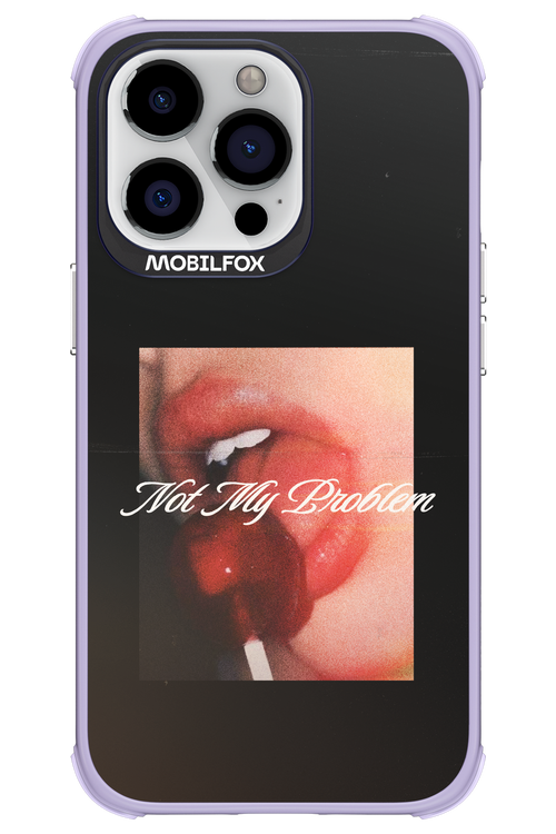 Not My Problem II 2.0 - Apple iPhone 13 Pro